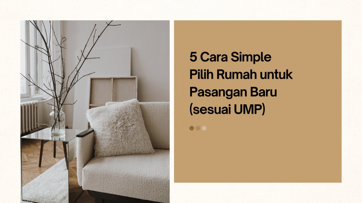 5 Cara Simple Pilih Rumah untuk Pasangan Baru (sesuai UMP)